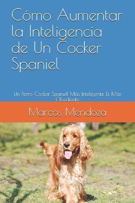 Book cover for Como Aumentar la Inteligencia de Un Cocker Spaniel