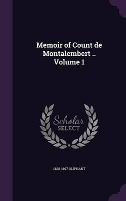 Book cover for Memoir of Count de Montalembert .. Volume 1