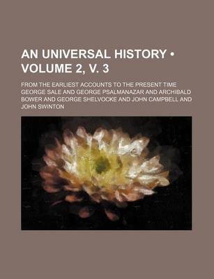 Book cover for An Universal History (Volume 2, V. 3); From the Earliest Accounts to the Present Time