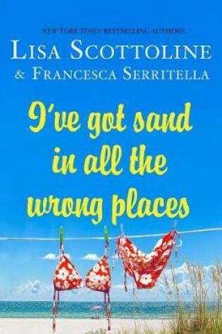 Cover of I've Got Sand in All the Wrong Places