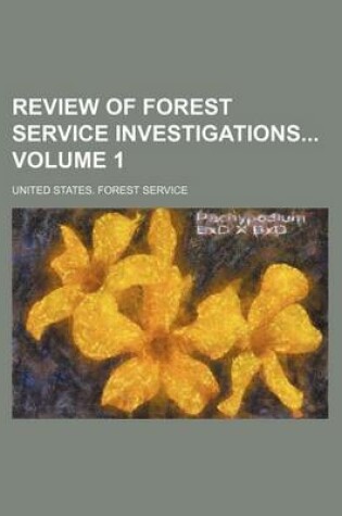 Cover of Review of Forest Service Investigations Volume 1