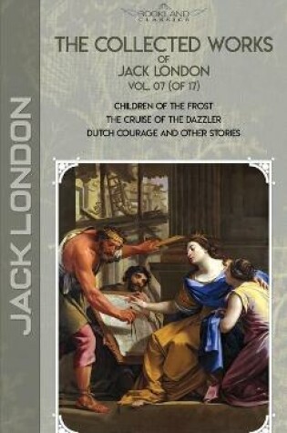 Cover of The Collected Works of Jack London, Vol. 07 (of 17)