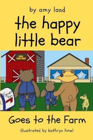 Cover of The Happy Little Bear Goes to the Farm