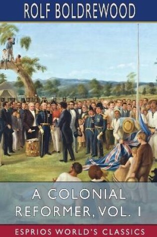 Cover of A Colonial Reformer, Vol. 1 (Esprios Classics)