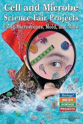 Cover of Cell and Microbe Science Fair Projects Using Microscopes, Mold, and More