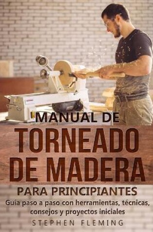 Cover of Manual de Torneado de Madera para Principiantes