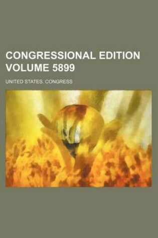 Cover of Congressional Edition Volume 5899