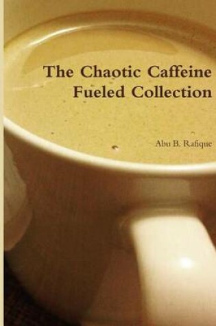 Cover of The Chaotic Caffeine Fueled Collection