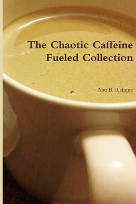 Book cover for The Chaotic Caffeine Fueled Collection