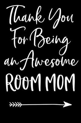 Book cover for Thank You For Being an Awesome Room Mom