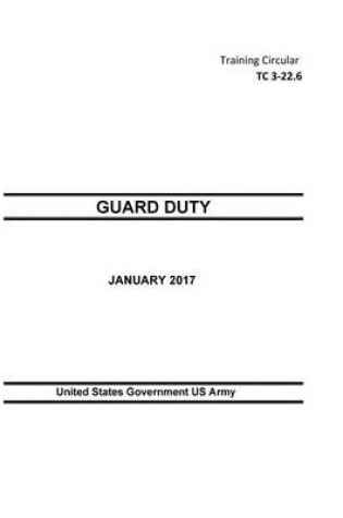 Cover of Training Circular TC 3-22.6 Guard Duty January 2017