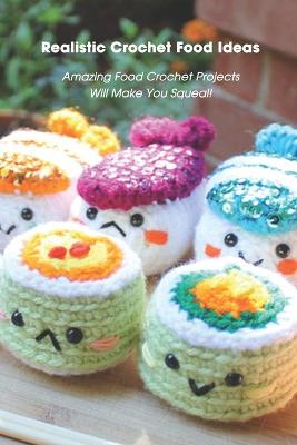 Book cover for Realistic Crochet Food Ideas
