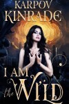 Book cover for I Am the Wild