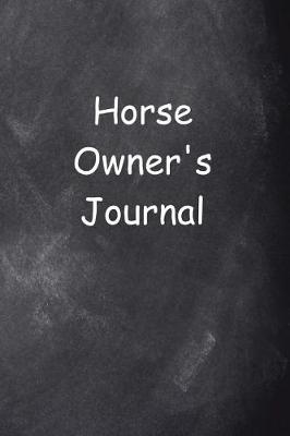 Book cover for Horse Owner's Journal Chalkboard Design