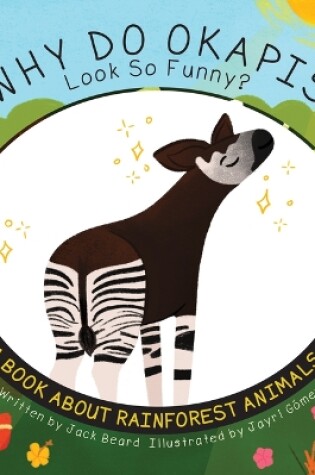 Cover of Why Do Okapis Look So Funny?