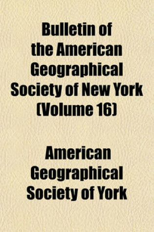 Cover of Bulletin of the American Geographical Society of New York (Volume 16)