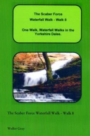 Cover of The Scaber Force Waterfall Walk - Walk 8