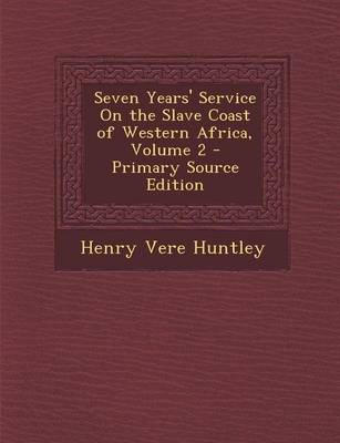 Book cover for Seven Years' Service on the Slave Coast of Western Africa, Volume 2 - Primary Source Edition