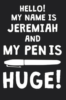 Book cover for Hello! My Name Is JEREMIAH And My Pen Is Huge!