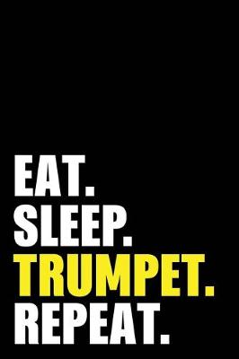 Book cover for Eat Sleep Trumpet Repeat