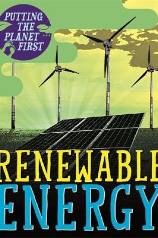 Cover of Putting the Planet First: Renewable Energy
