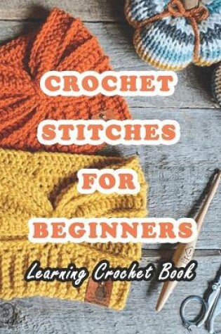 Cover of Crochet Stitches For Beginners