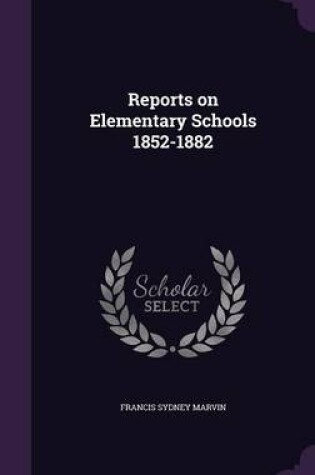 Cover of Reports on Elementary Schools 1852-1882