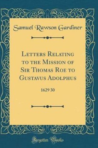 Cover of Letters Relating to the Mission of Sir Thomas Roe to Gustavus Adolphus