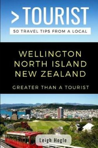 Cover of Greater Than a Tourist- Wellington North Island New Zealand