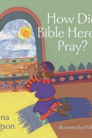 Cover of How Did Bible Heroes Pray?