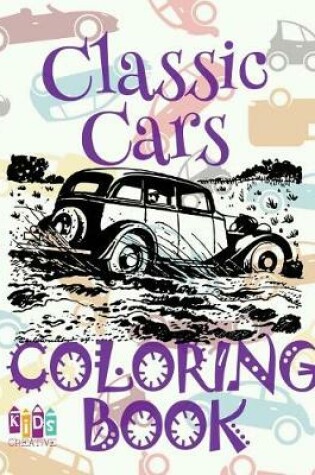 Cover of &#9996; Classic Cars &#9998; Cars Coloring Book Boys &#9998; Coloring Book Children &#9997; (Coloring Book Bambini) Preschoolers