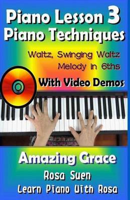 Book cover for Piano Lesson #3 - Piano Techniques - Waltz, Swinging Waltz, Melody in 6ths with Video Demos to Amazing Grace