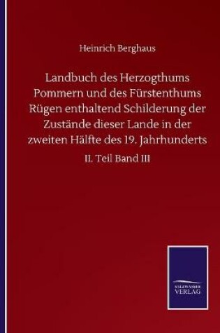 Cover of Landbuch des Herzogthums Pommern und des Fürstenthums Rügen enthaltend Schilderung der Zustände dieser Lande in der zweiten Hälfte des 19. Jahrhunderts