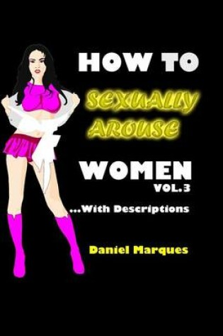 Cover of How to Sexually Arouse Women with Descriptions