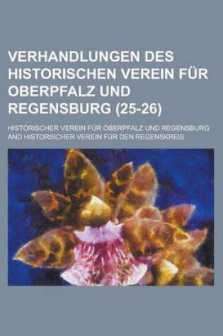 Cover of Verhandlungen Des Historischen Verein Fur Oberpfalz Und Regensburg (25-26 )