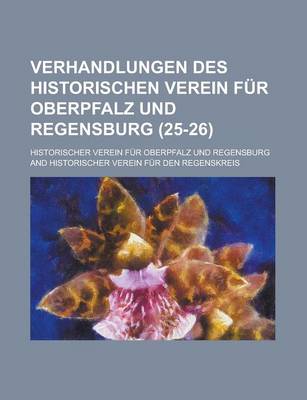 Book cover for Verhandlungen Des Historischen Verein Fur Oberpfalz Und Regensburg (25-26 )