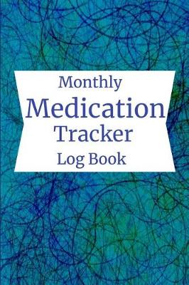 Book cover for Monthly Medication Tracker Log Book