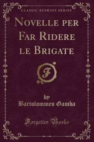 Cover of Novelle Per Far Ridere Le Brigate (Classic Reprint)