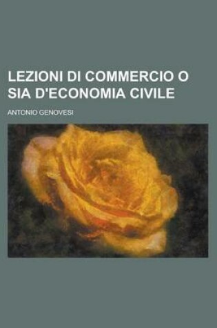 Cover of Lezioni Di Commercio O Sia D'Economia Civile