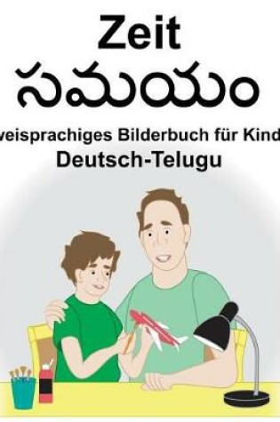 Cover of Deutsch-Telugu Zeit Zweisprachiges Bilderbuch für Kinder