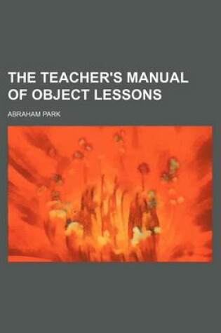 Cover of The Teacher's Manual of Object Lessons