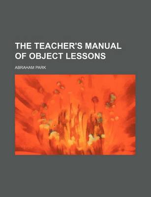 Book cover for The Teacher's Manual of Object Lessons