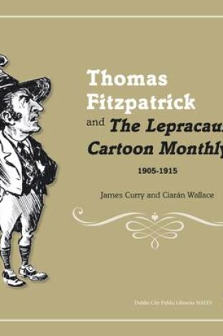 Cover of Thomas Fitzpatrick and 'the Lepracaun Cartoon Monthly', 1905-1915