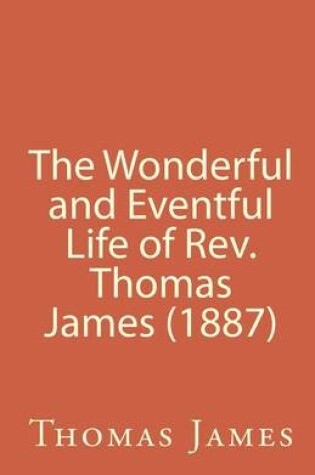 Cover of The Wonderful and Eventful Life of Rev. Thomas James (1887)