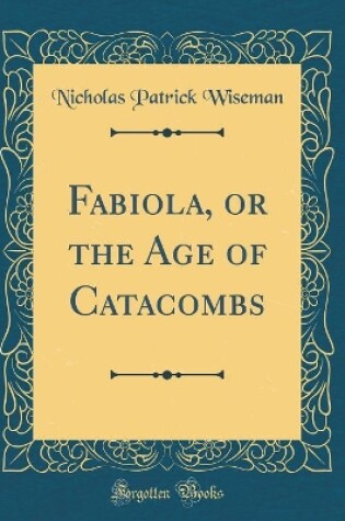 Cover of Fabiola, or the Age of Catacombs (Classic Reprint)