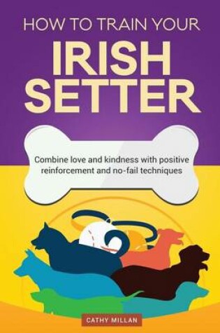 Cover of How to Train Your Irish Setter (Dog Training Collection)