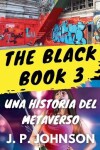 Book cover for The Black Book 3. Una Historia del Metaverso