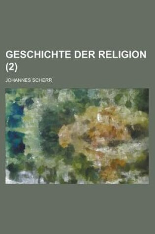 Cover of Geschichte Der Religion (2)