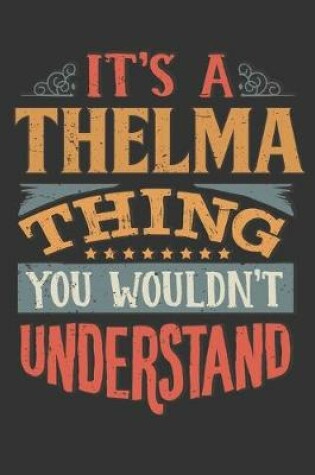 Cover of Its A Thelma Thing You Wouldnt Understand