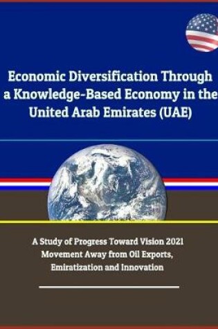 Cover of Economic Diversification Through a Knowledge-Based Economy in the United Arab Emirates (UAE)